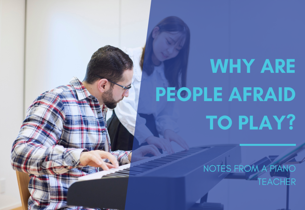 Why Are People Afraid to Play?: Notes From a Piano Teacher